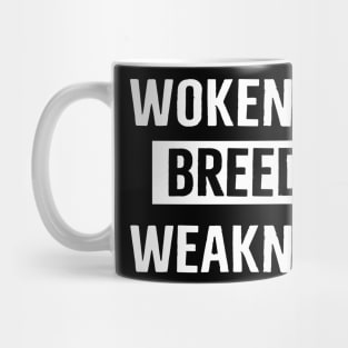 Wokeness Breeds Weakness Mug